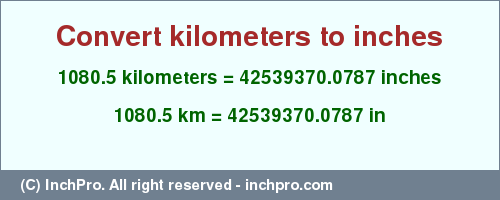 Result converting 1080.5 kilometers to inches = 42539370.0787 inches