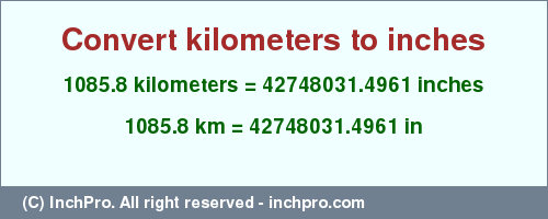 Result converting 1085.8 kilometers to inches = 42748031.4961 inches
