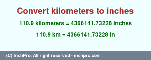 Result converting 110.9 kilometers to inches = 4366141.73228 inches