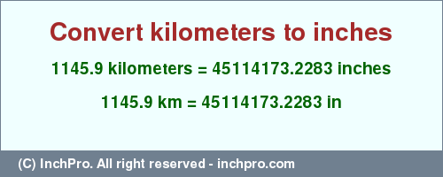 Result converting 1145.9 kilometers to inches = 45114173.2283 inches
