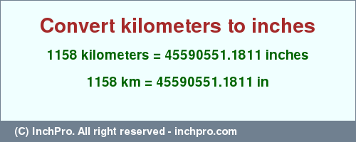 Result converting 1158 kilometers to inches = 45590551.1811 inches