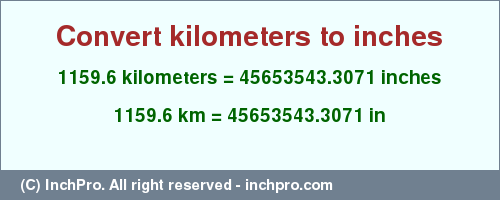 Result converting 1159.6 kilometers to inches = 45653543.3071 inches