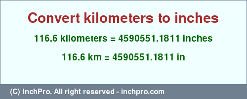 Result converting 116.6 kilometers to inches = 4590551.1811 inches