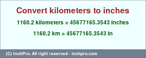 Result converting 1160.2 kilometers to inches = 45677165.3543 inches