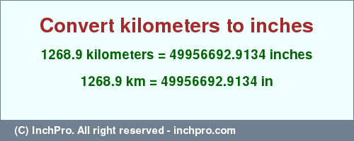 Result converting 1268.9 kilometers to inches = 49956692.9134 inches