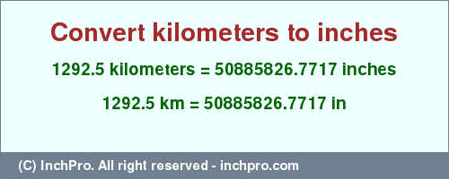 Result converting 1292.5 kilometers to inches = 50885826.7717 inches