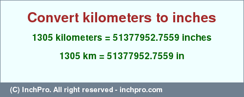 Result converting 1305 kilometers to inches = 51377952.7559 inches