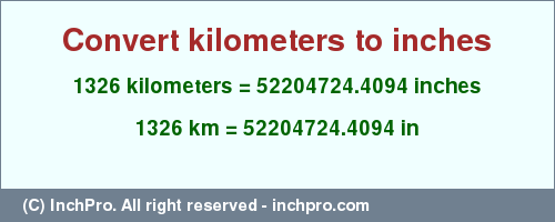 Result converting 1326 kilometers to inches = 52204724.4094 inches