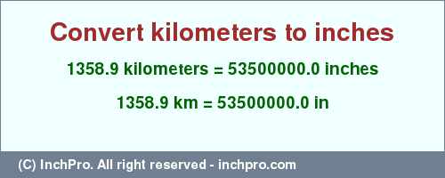 Result converting 1358.9 kilometers to inches = 53500000.0 inches