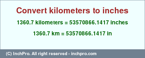 Result converting 1360.7 kilometers to inches = 53570866.1417 inches