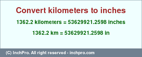 Result converting 1362.2 kilometers to inches = 53629921.2598 inches