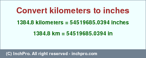 Result converting 1384.8 kilometers to inches = 54519685.0394 inches