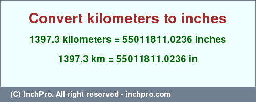 Result converting 1397.3 kilometers to inches = 55011811.0236 inches