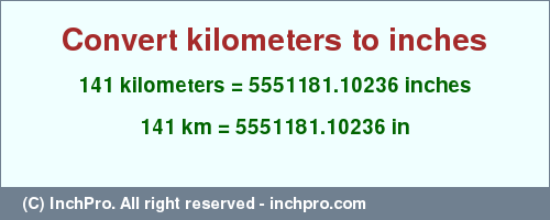 Result converting 141 kilometers to inches = 5551181.10236 inches