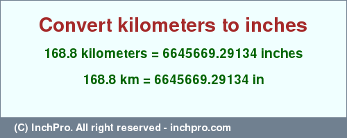 Result converting 168.8 kilometers to inches = 6645669.29134 inches