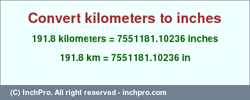 Result converting 191.8 kilometers to inches = 7551181.10236 inches