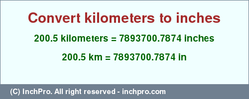 Result converting 200.5 kilometers to inches = 7893700.7874 inches