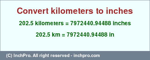 Result converting 202.5 kilometers to inches = 7972440.94488 inches