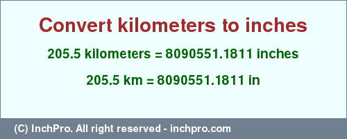 Result converting 205.5 kilometers to inches = 8090551.1811 inches