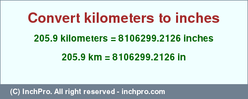 Result converting 205.9 kilometers to inches = 8106299.2126 inches