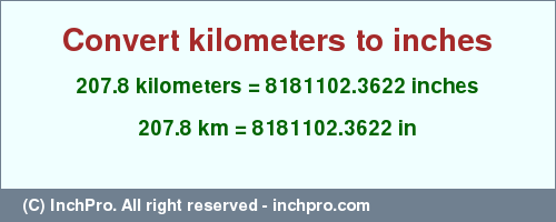 Result converting 207.8 kilometers to inches = 8181102.3622 inches