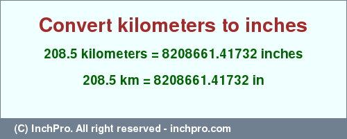 Result converting 208.5 kilometers to inches = 8208661.41732 inches