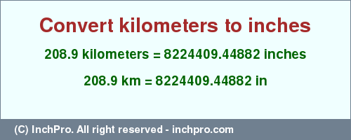 Result converting 208.9 kilometers to inches = 8224409.44882 inches