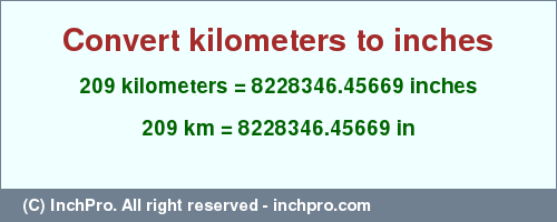 Result converting 209 kilometers to inches = 8228346.45669 inches
