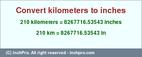 Result converting 210 kilometers to inches = 8267716.53543 inches