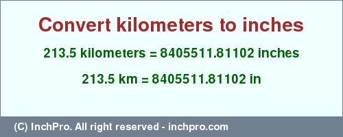 Result converting 213.5 kilometers to inches = 8405511.81102 inches
