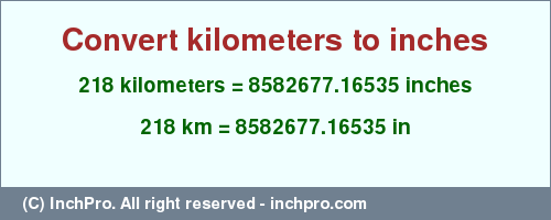 Result converting 218 kilometers to inches = 8582677.16535 inches