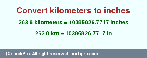 Result converting 263.8 kilometers to inches = 10385826.7717 inches