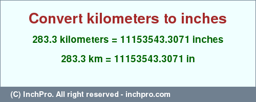 Result converting 283.3 kilometers to inches = 11153543.3071 inches