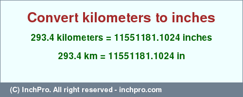 Result converting 293.4 kilometers to inches = 11551181.1024 inches