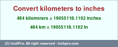 Result converting 484 kilometers to inches = 19055118.1102 inches