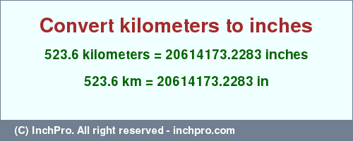 Result converting 523.6 kilometers to inches = 20614173.2283 inches