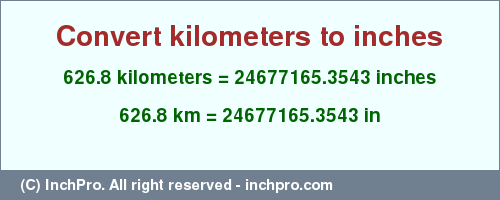 Result converting 626.8 kilometers to inches = 24677165.3543 inches