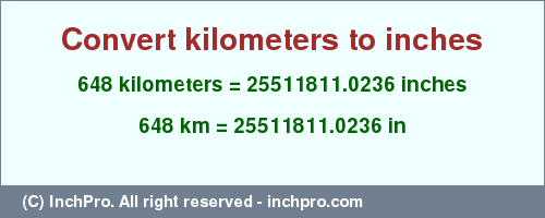 Result converting 648 kilometers to inches = 25511811.0236 inches