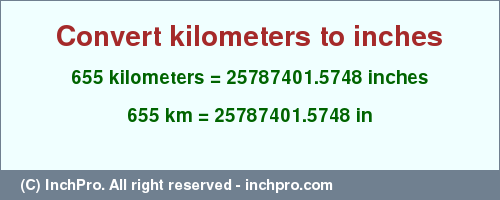 Result converting 655 kilometers to inches = 25787401.5748 inches