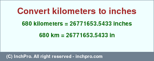 Result converting 680 kilometers to inches = 26771653.5433 inches