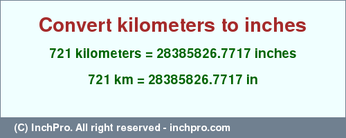 Result converting 721 kilometers to inches = 28385826.7717 inches