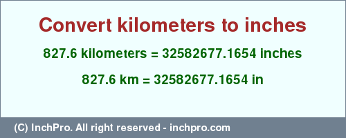 Result converting 827.6 kilometers to inches = 32582677.1654 inches