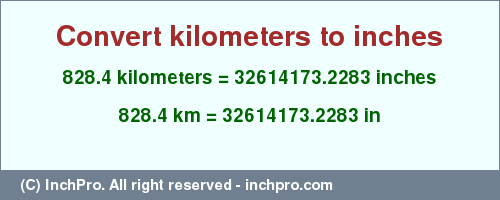 Result converting 828.4 kilometers to inches = 32614173.2283 inches
