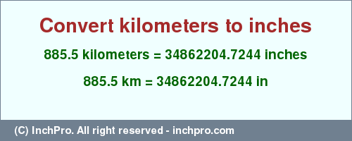 Result converting 885.5 kilometers to inches = 34862204.7244 inches