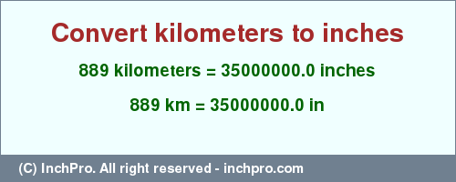 Result converting 889 kilometers to inches = 35000000.0 inches