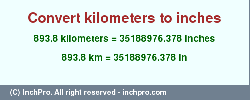 Result converting 893.8 kilometers to inches = 35188976.378 inches