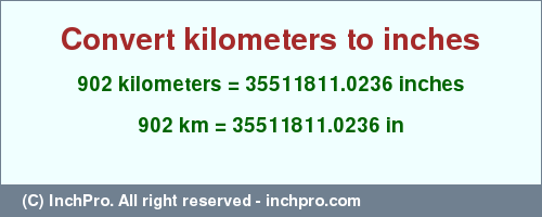 Result converting 902 kilometers to inches = 35511811.0236 inches
