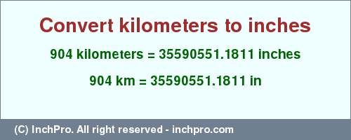 Result converting 904 kilometers to inches = 35590551.1811 inches