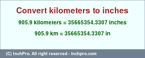 Result converting 905.9 kilometers to inches = 35665354.3307 inches