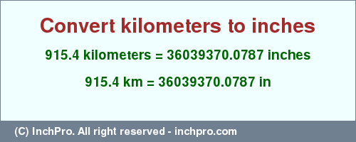 Result converting 915.4 kilometers to inches = 36039370.0787 inches